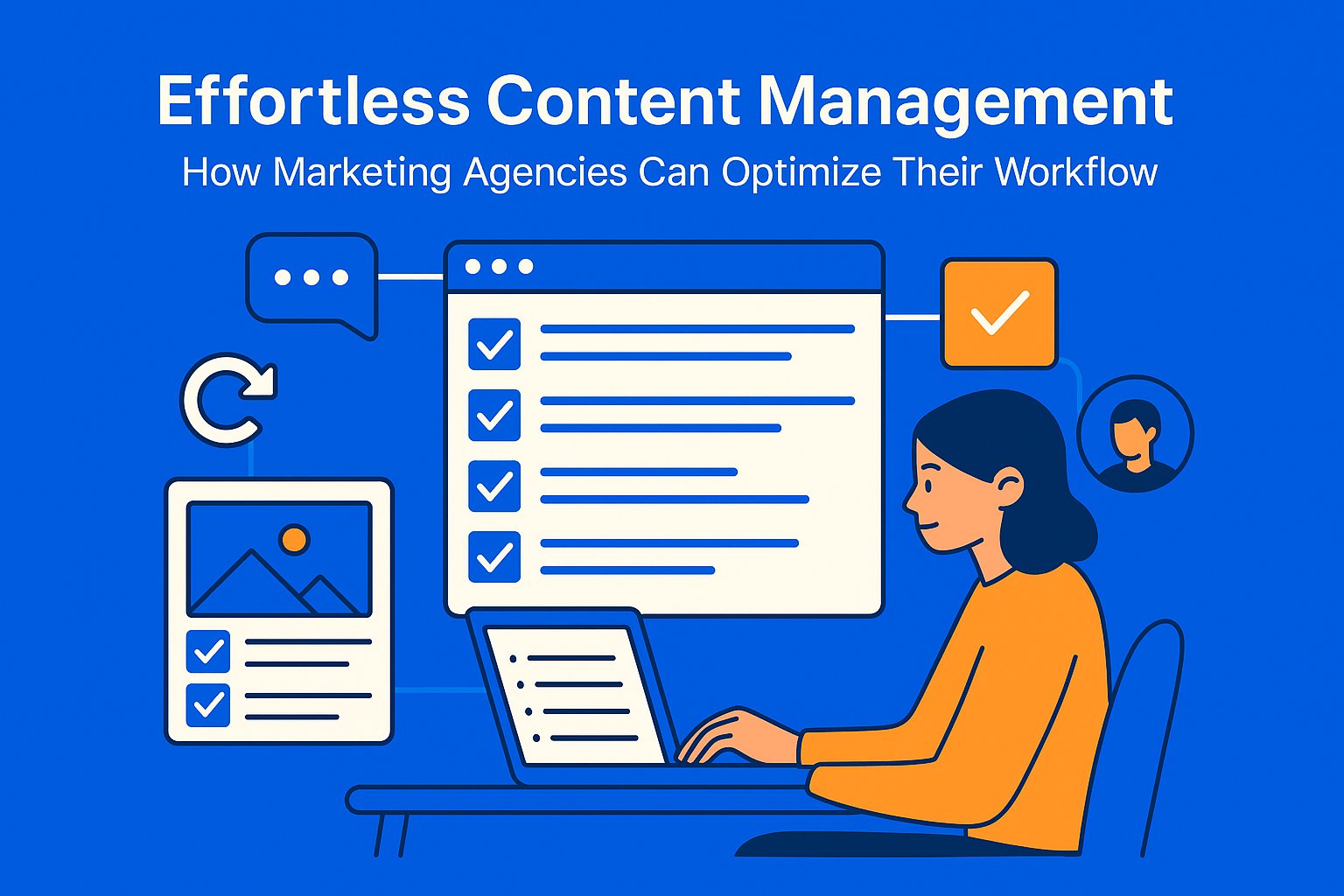 Effortless Content Management: How Marketing Agencies Can Optimize Their Workflow