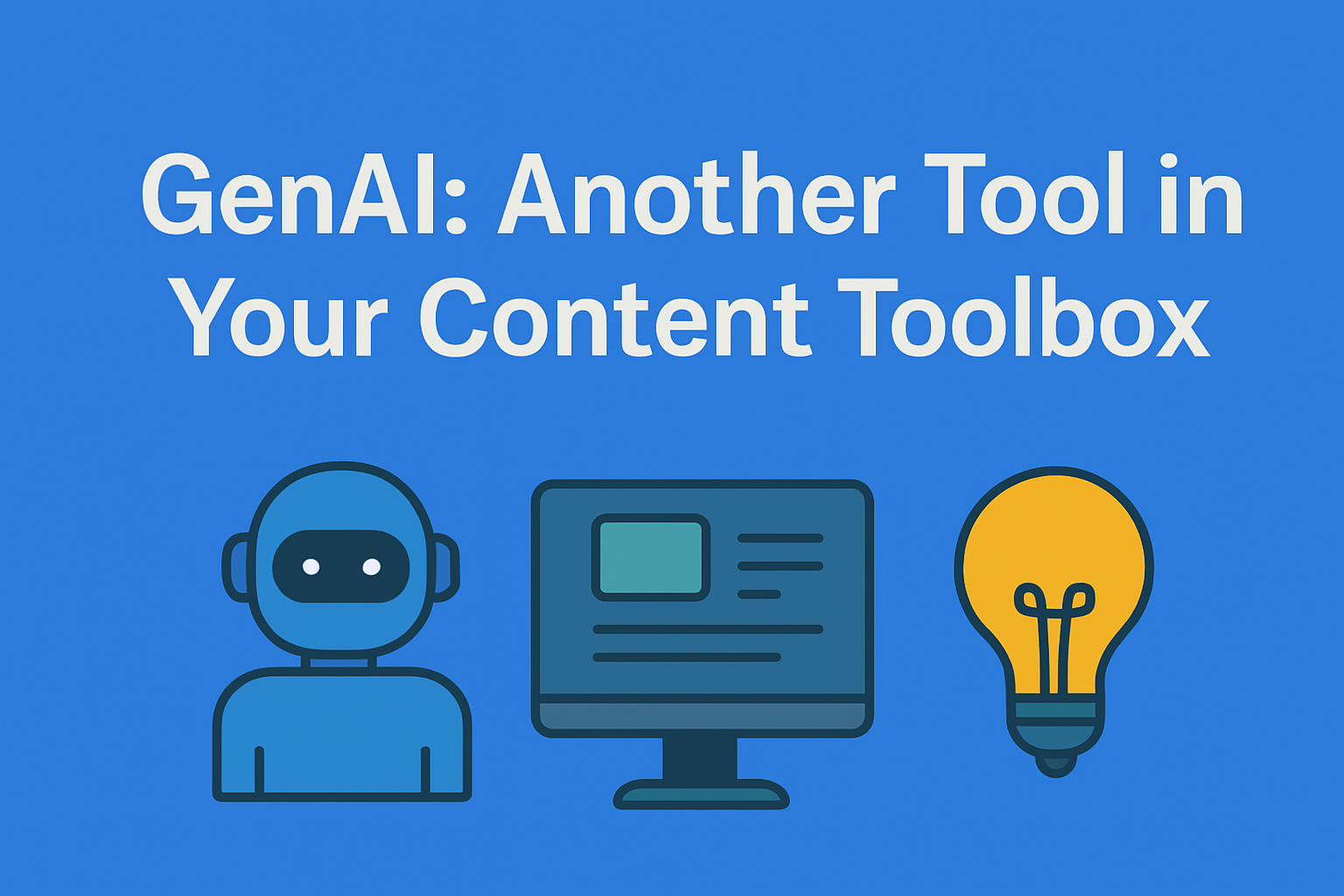 GenAI: Another Tool in Your Content Toolbox
