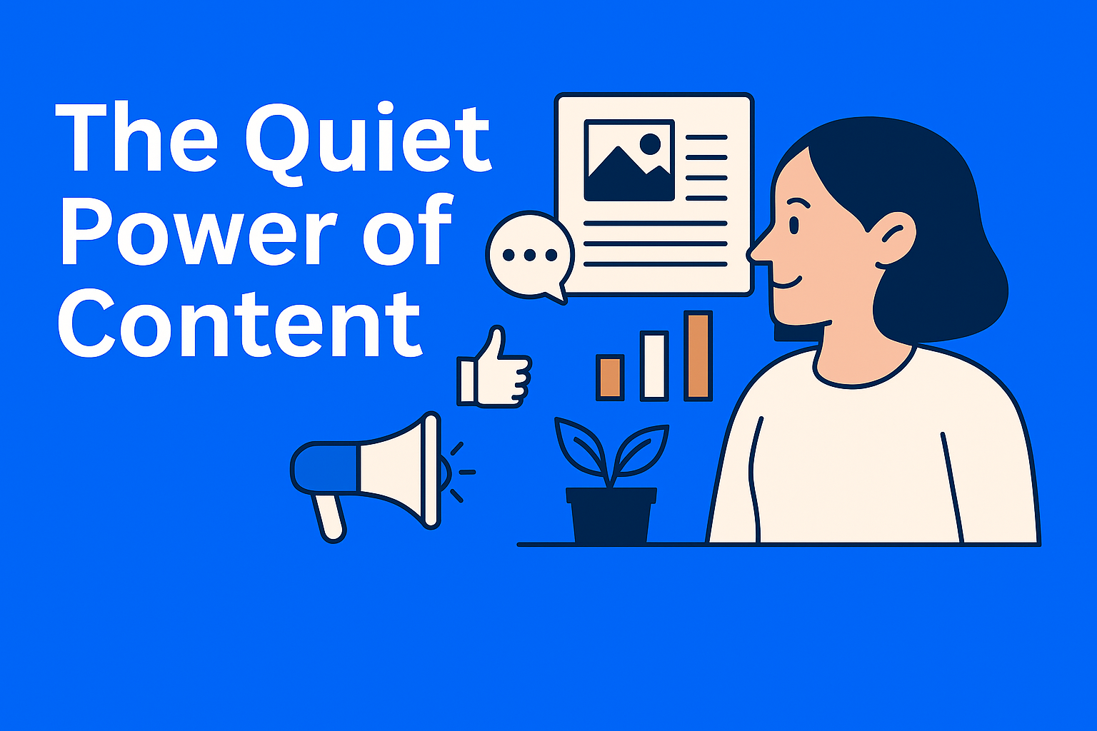 The Quiet Power of Content That Doesn’t Go Viral