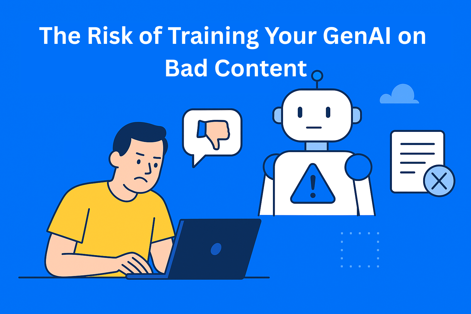 The Risk of Training Your GenAI on Bad Content