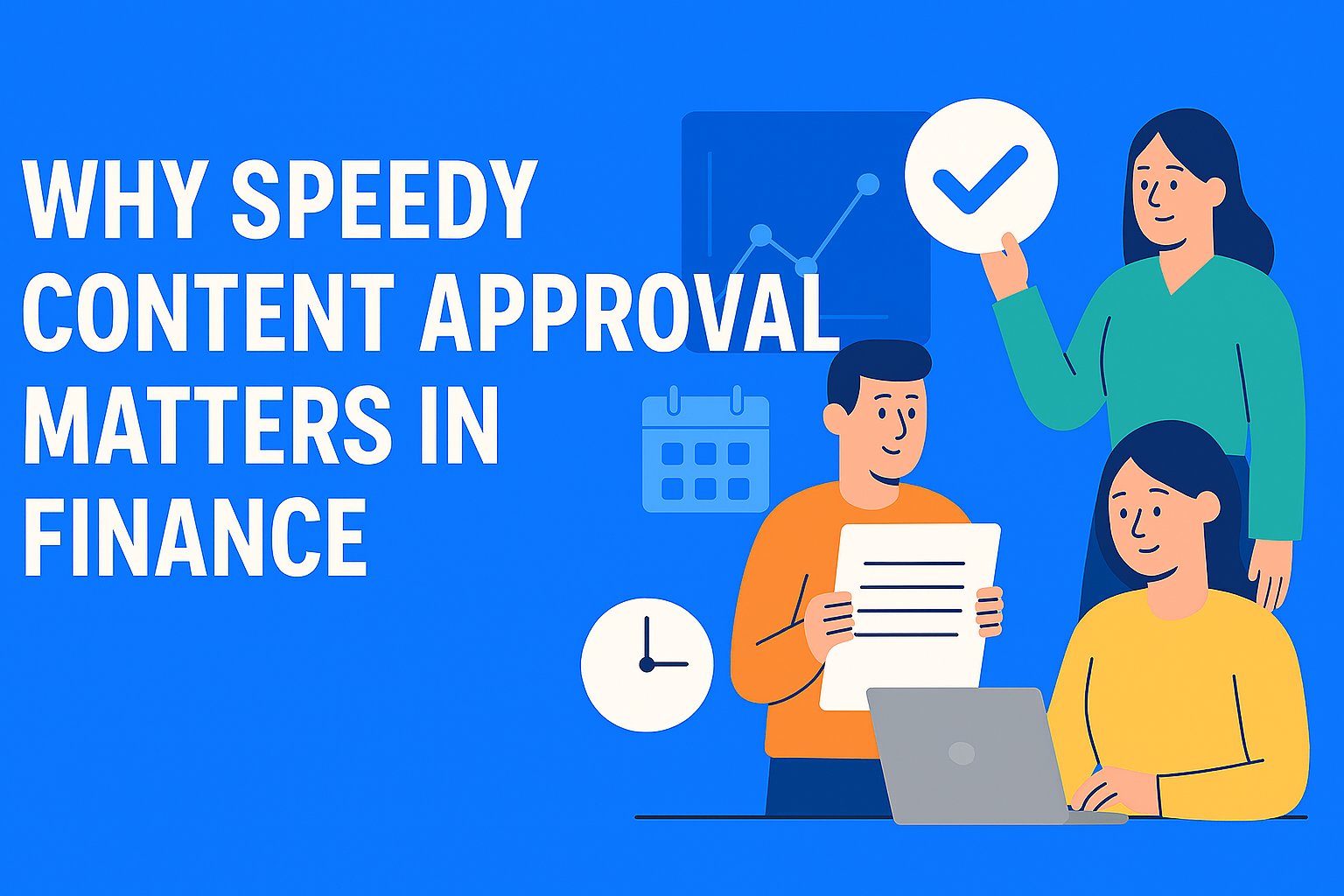 Why Fast Content Approval is Crucial in Financial Services (and How to Achieve It)