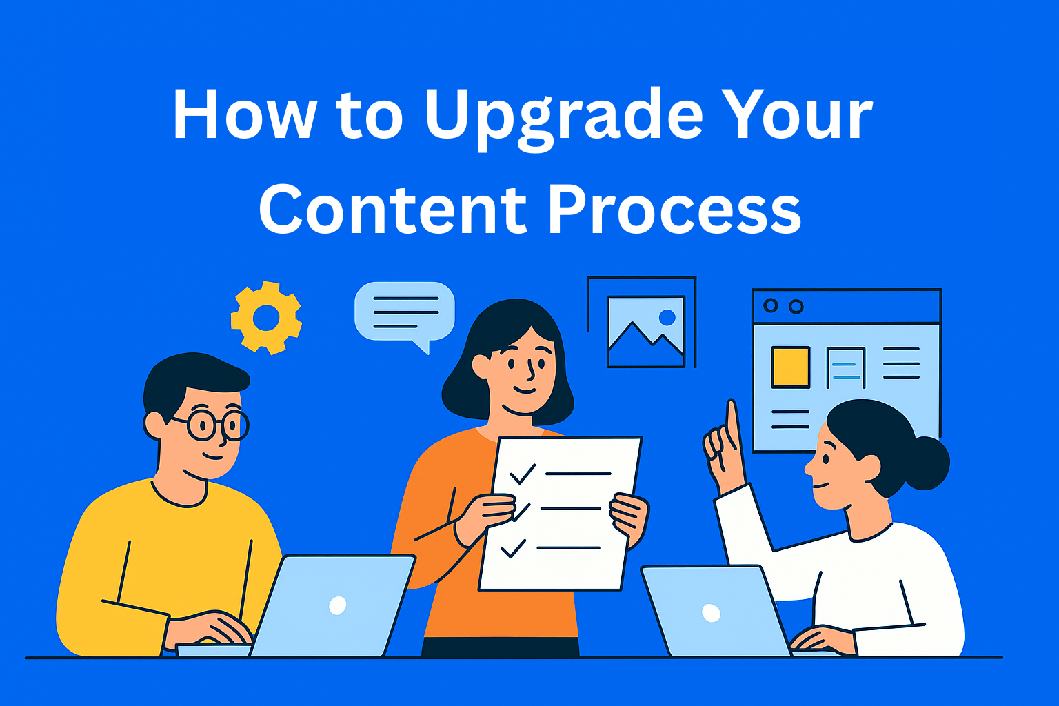 How to Upgrade Your Content Process