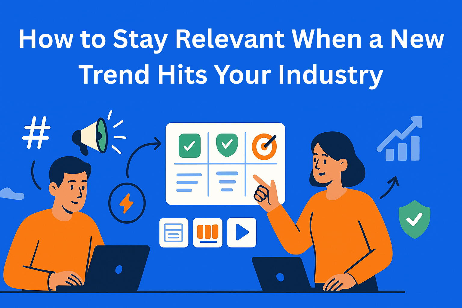 How to Stay Relevant When a New Trend Hits Your Industry