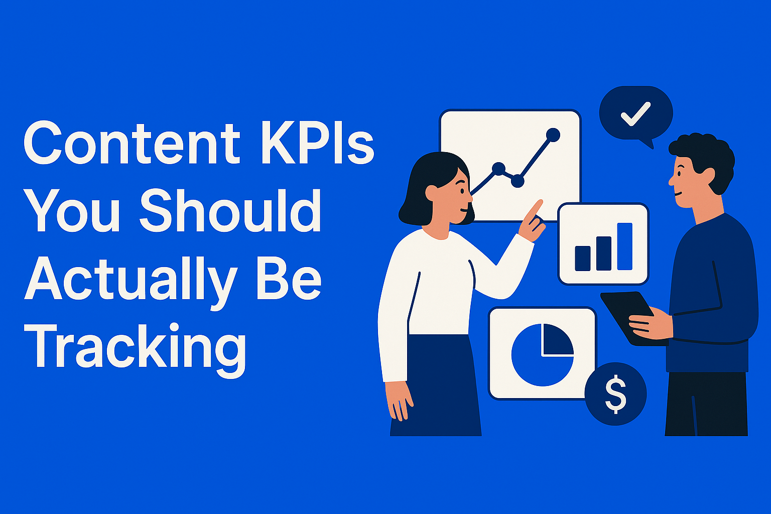 Content KPIs You Should Actually Be Tracking (But Probably Aren’t)
