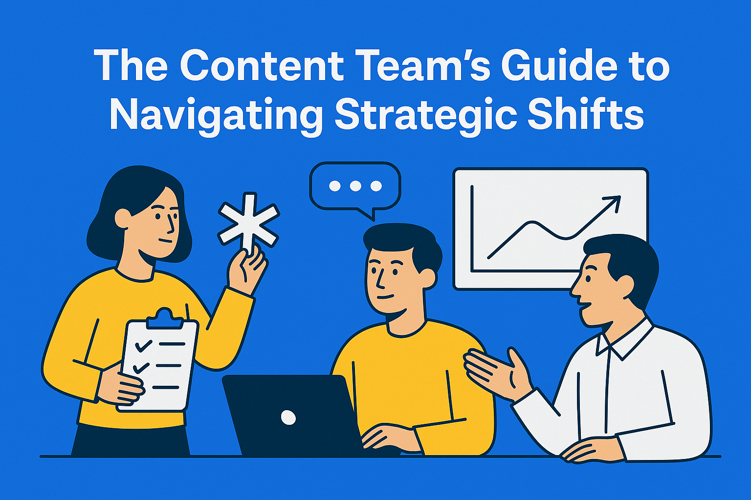 The Content Team’s Guide to Navigating Strategic Shifts