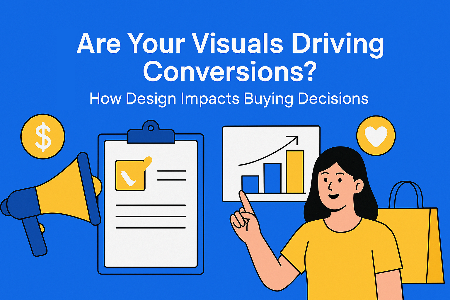 Are Your Visuals Driving Conversions? How Design Impacts Buying Decisions