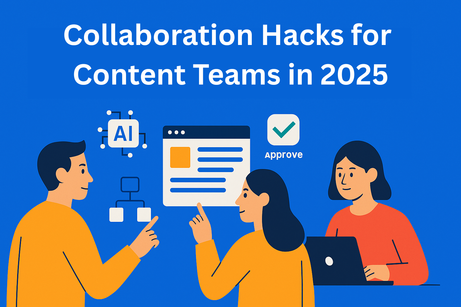 Collaboration Hacks Every Content Team Should Use in 2025
