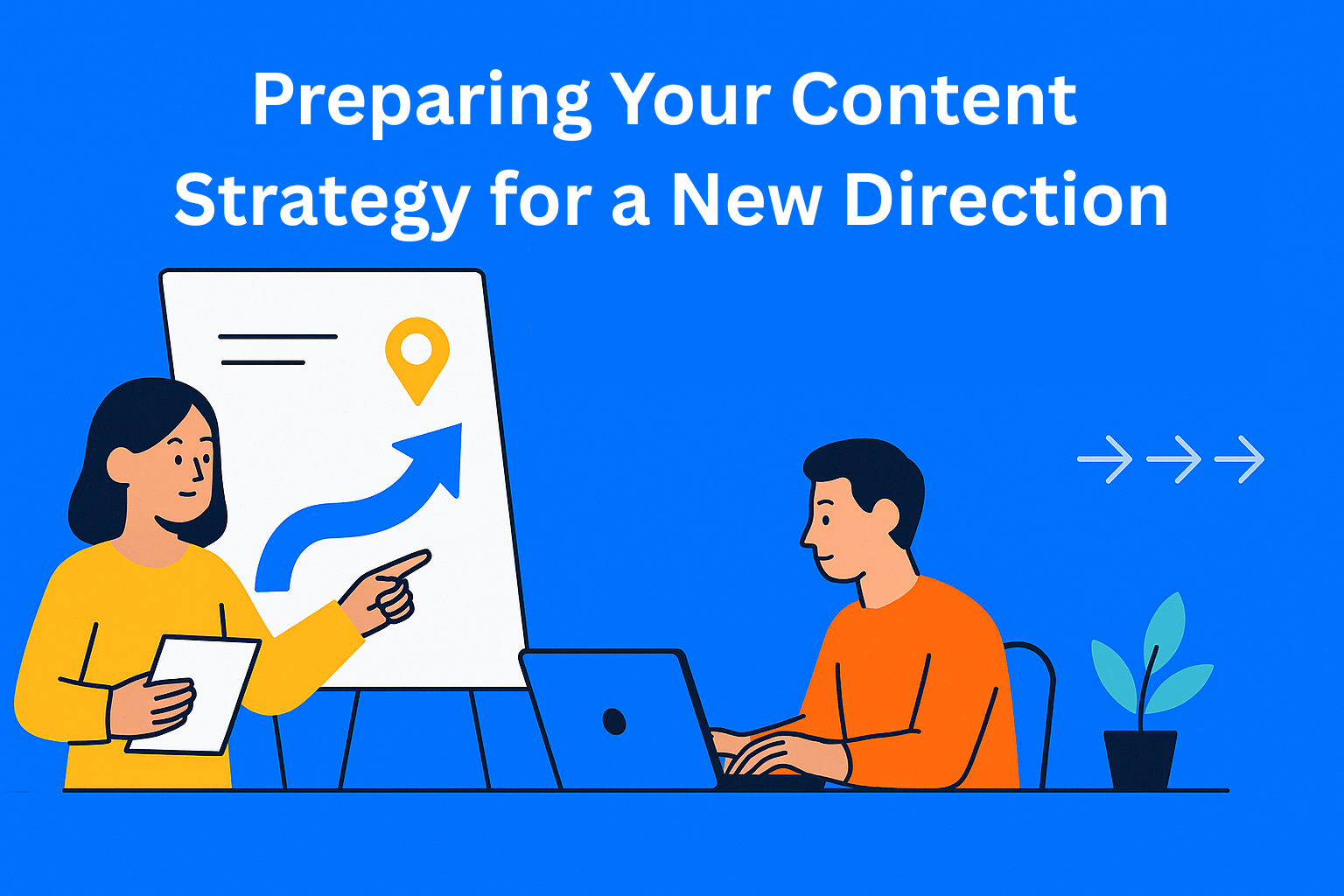 Preparing Your Content Strategy for a New Direction