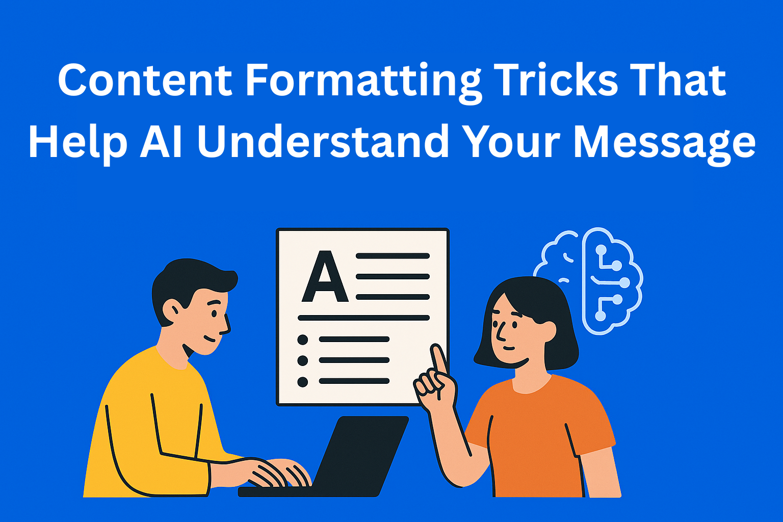 Content Formatting Tricks That Help AI Understand Your Message