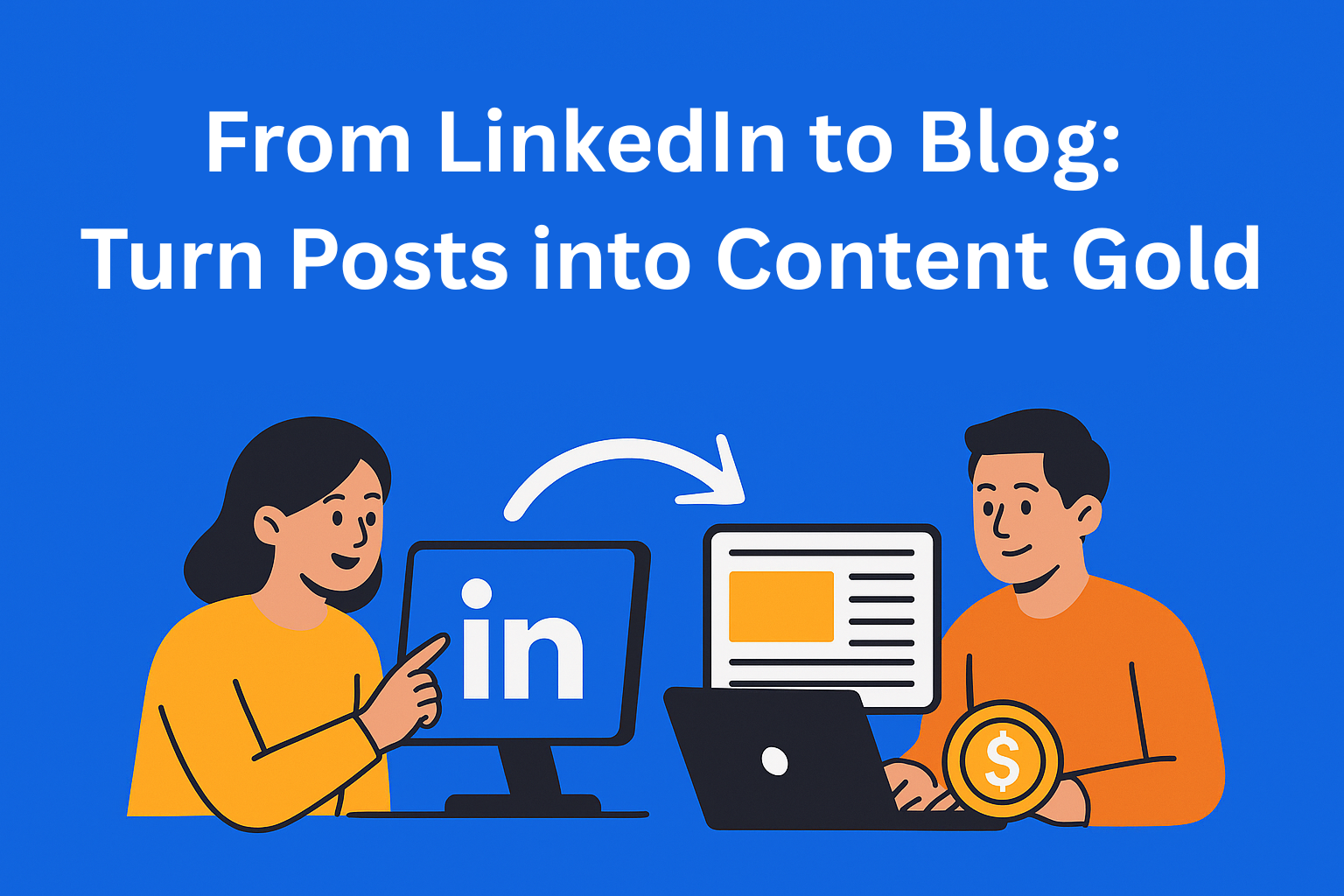 From LinkedIn to Blog: Turning Social Posts into Content Gold