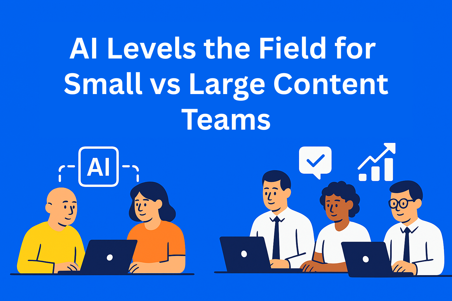 AI Levels the Playing Field: Why Small Teams Might Gain More Than Big Ones