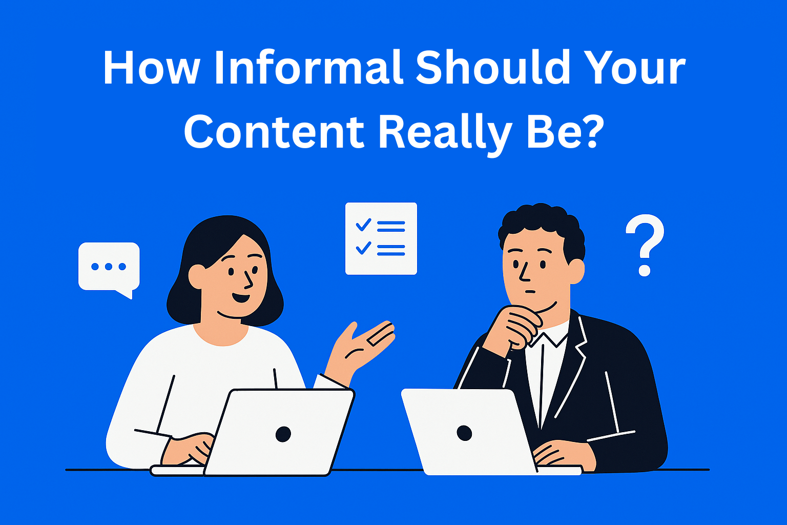 How Informal Should Your Content Really Be?