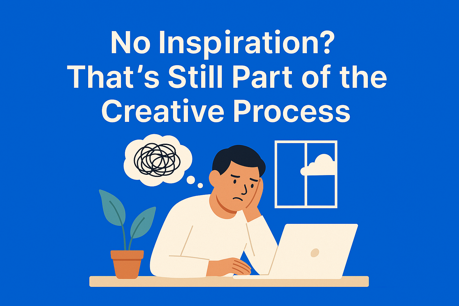No Inspiration? That’s Still Part of the Creative Process