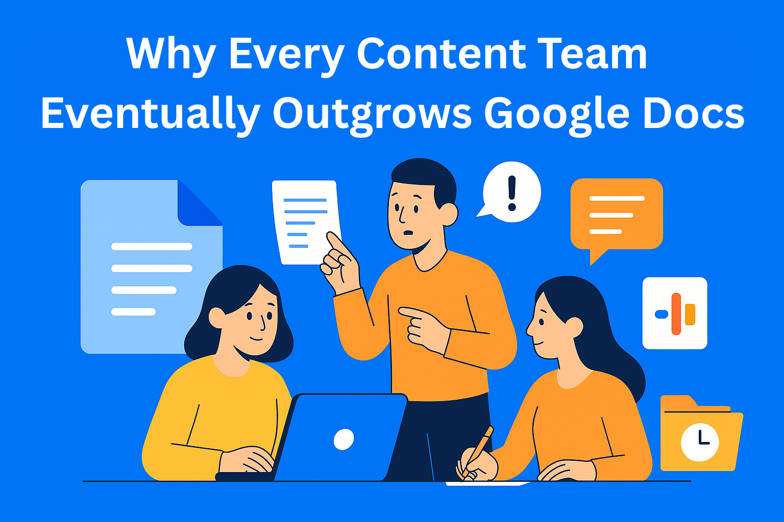 Why Every Content Team Eventually Outgrows Google Docs