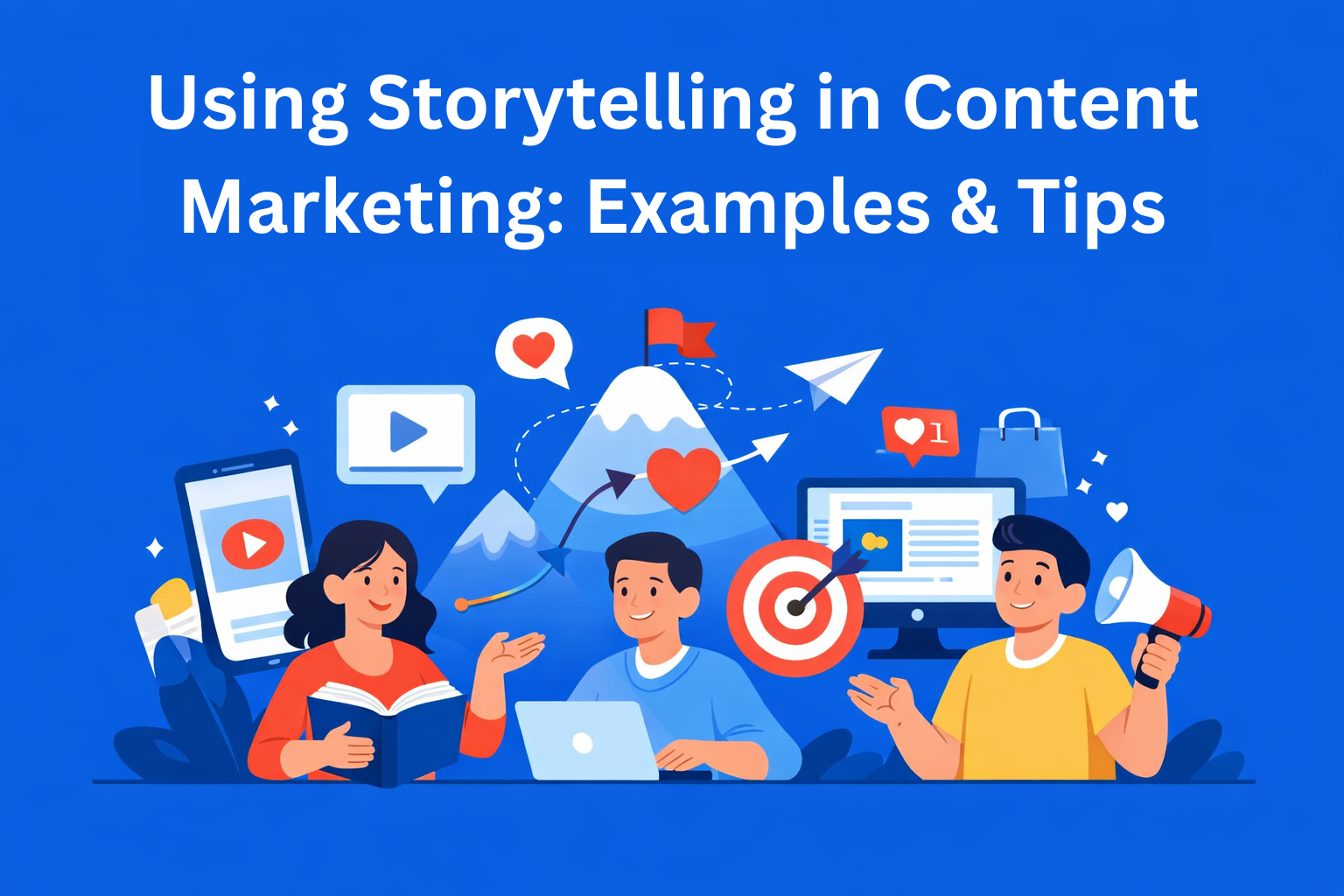 Using Storytelling in Content Marketing: Examples & Tips