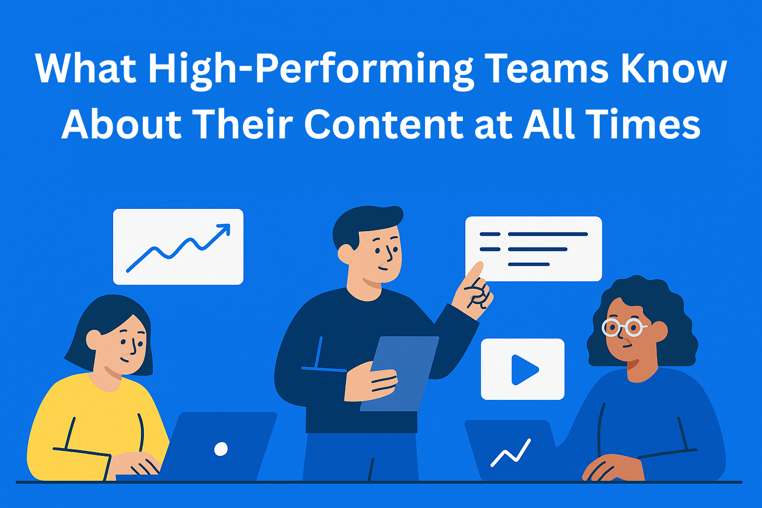 What High-Performing Teams Know About Their Content at All Times