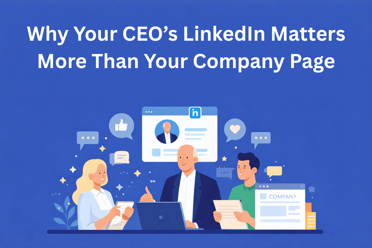 Why Your CEO’s LinkedIn Matters More Than Your Company Page