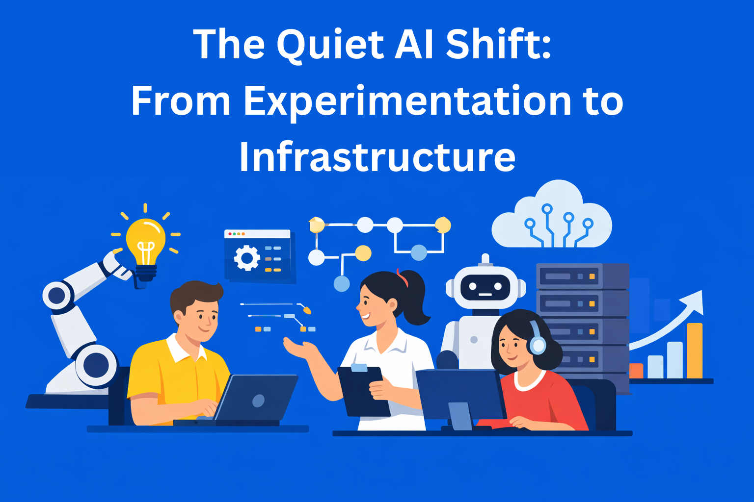 The Quiet AI Shift: From Experimentation to Infrastructure