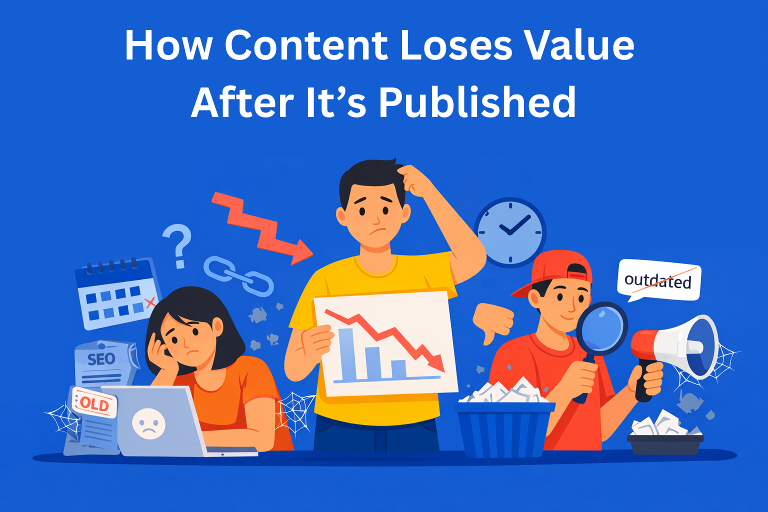 How Content Loses Value After It’s Published