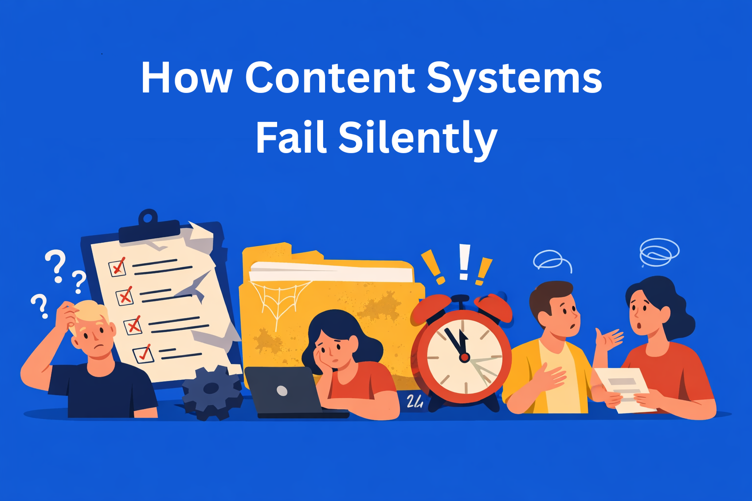 How Content Systems Fail Silently