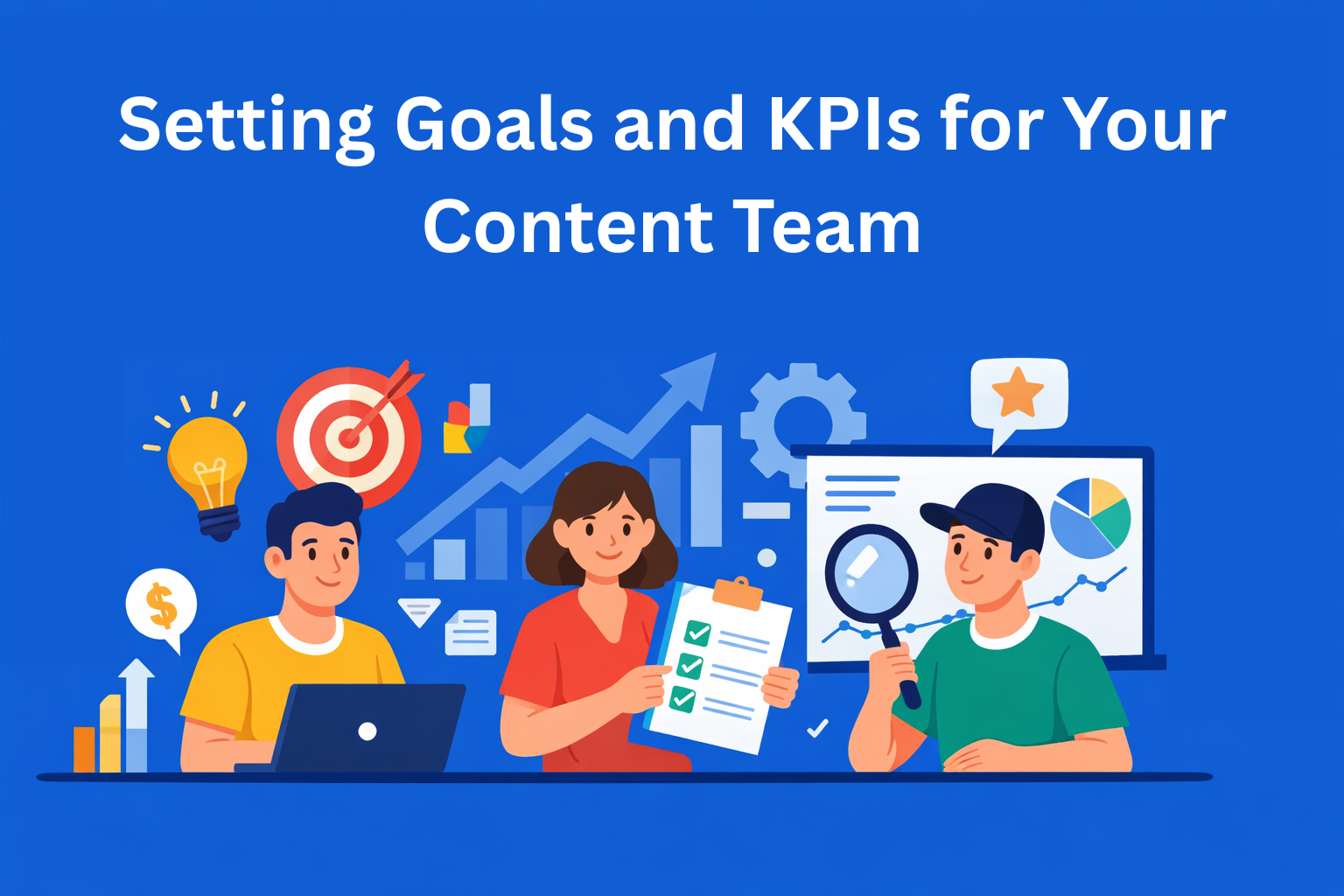 Setting Goals and KPIs for Your Content Team
