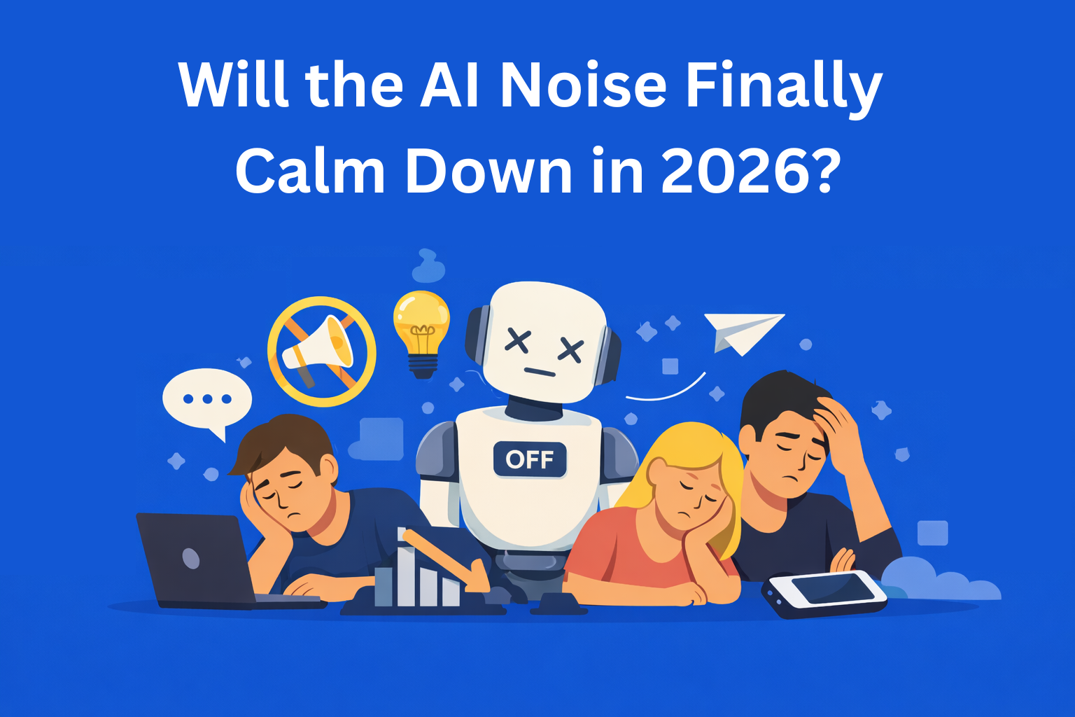 Will the AI Noise Finally Calm Down in 2026?