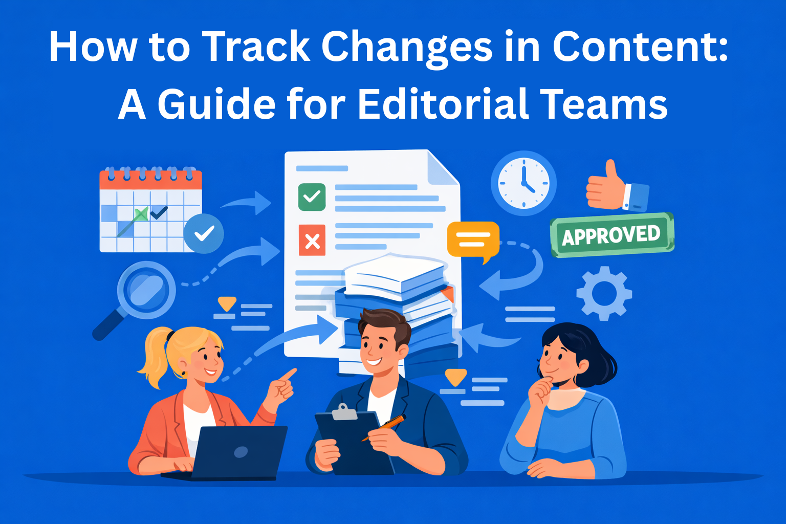 How to Track Changes in Content: A Guide for Editorial Teams
