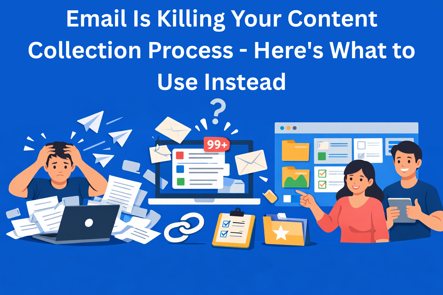 Email Is Killing Your Content Collection Process - Here's What to Use Instead