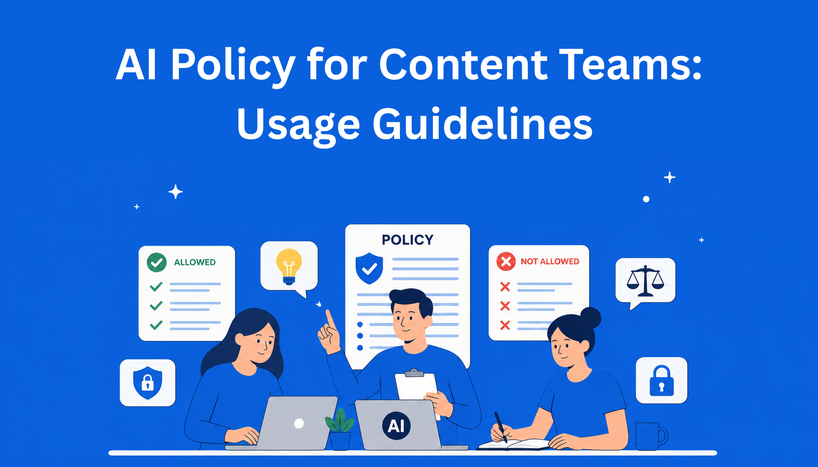 Content Team AI Policy: How to Create Guidelines for AI Use in Your Organization