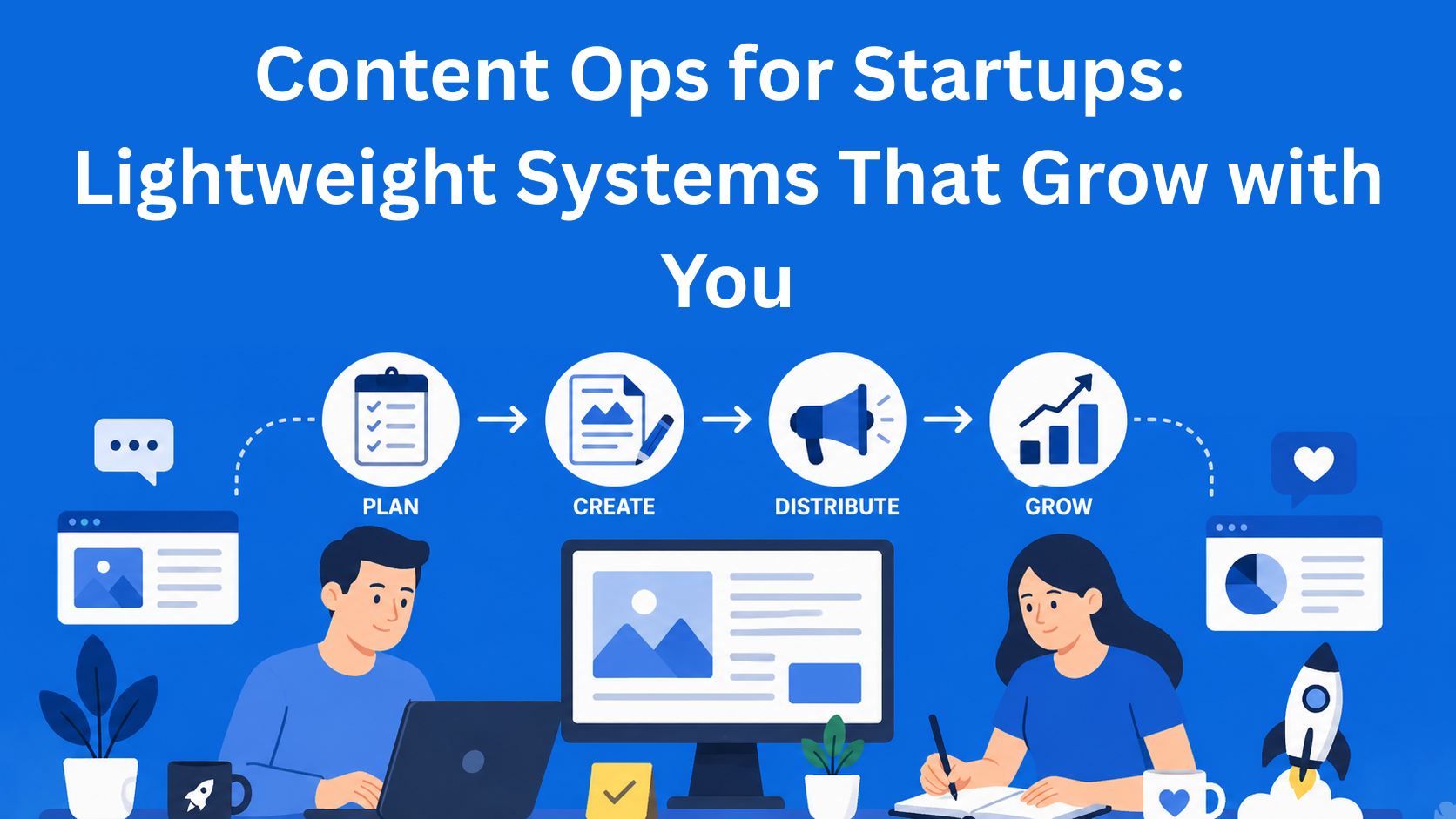 Content Ops for Startups: Lightweight Systems That Grow with You