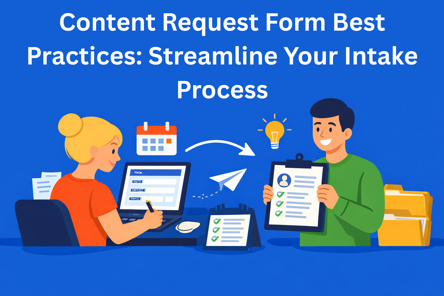 Content Request Form Best Practices: Streamline Your Intake Process