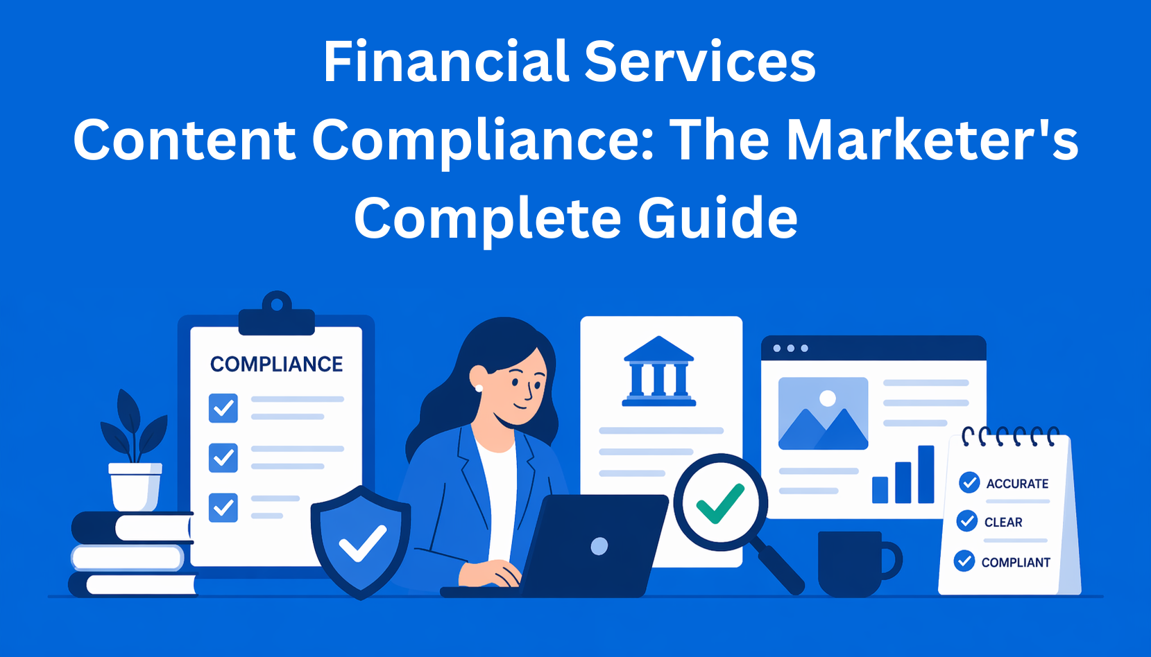 Financial Services Content Compliance: The Marketer's Complete Guide