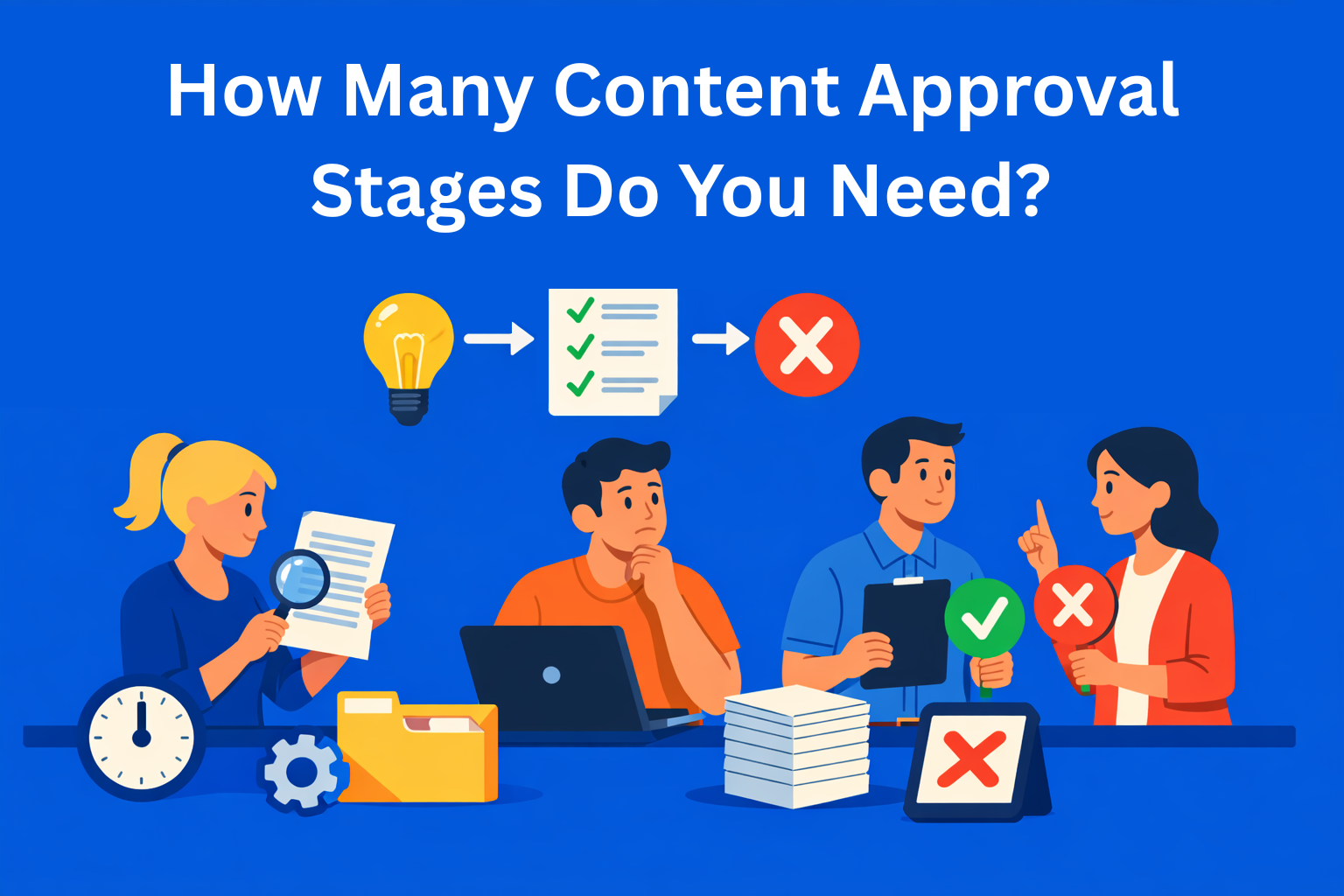 How Many Approval Stages Should Content Go Through? Finding the Right Balance