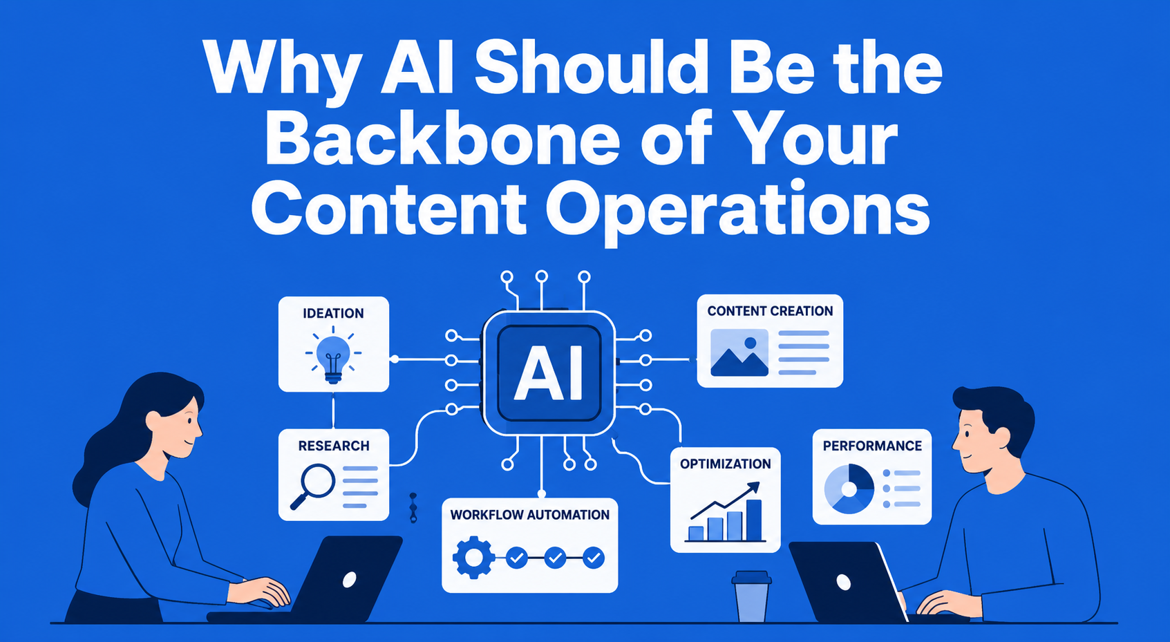 Why AI Should Be the Backbone of Your Content Operations (Not Just a Writing Tool)