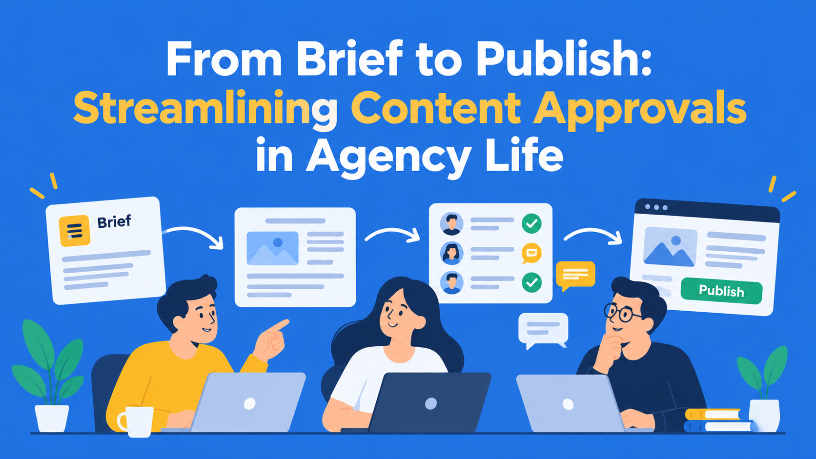 From Brief to Publish: Streamlining Content Approvals in Agency Life