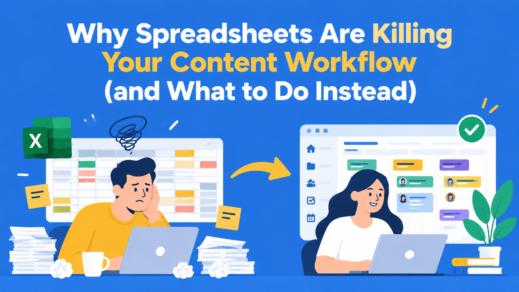 Why Spreadsheets Are Killing Your Content Workflow (and What to Do Instead)